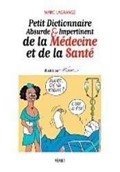 Petit dictionnaire absurde et impertinent de la médecine et de la santé